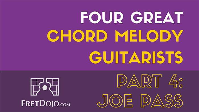 4 Great Chord Melody Jazz Guitarists Part 4: Joe Pass