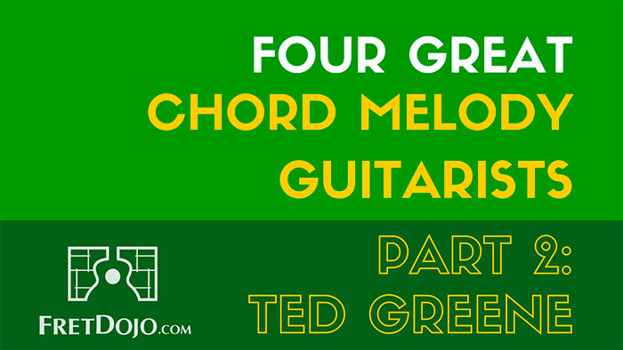 4 Great Chord Melody Jazz Guitarists Part 2: Ted Greene