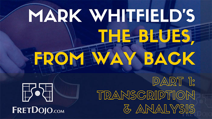 The Blues, from Way Back by Mark Whitfield (Part 1): Transcription and Analysis