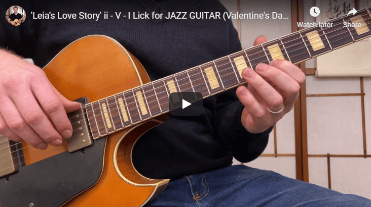‘Leia’s Love Story’ ii – V – I Lick for JAZZ GUITAR (Valentine’s Day Special)