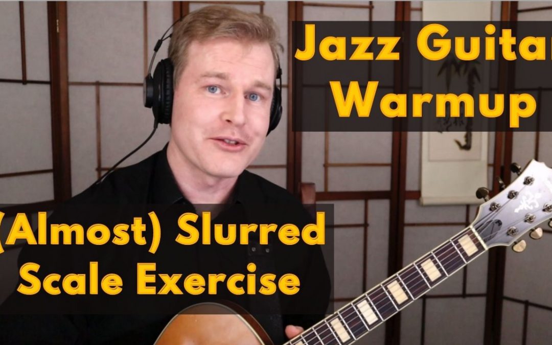 Jazz Guitar Warmup: (Almost) Slurred Scale Exercise