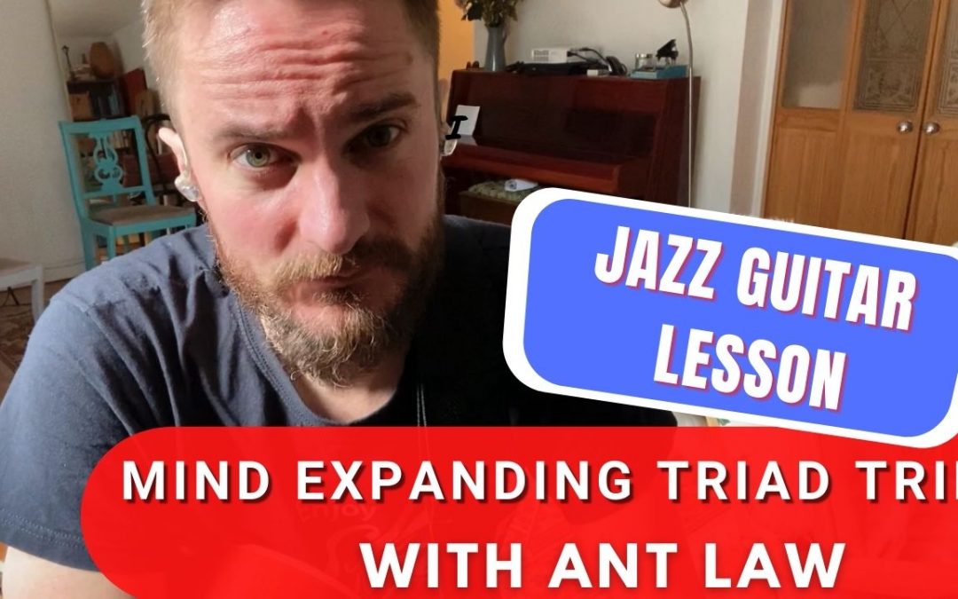 Free Sample Lesson: Mind Expanding Triad Trip with Ant Law